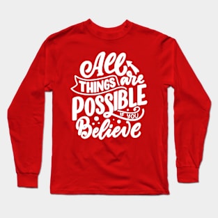 ALL THINGS ARE POSSIBKE Long Sleeve T-Shirt